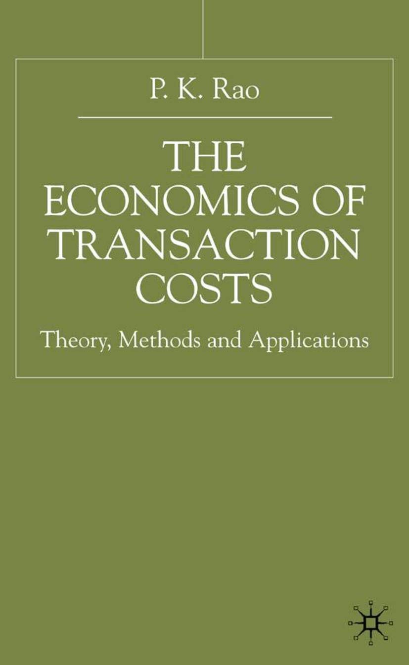 The Economics of Transaction Costs: Theory, Methods and Applications