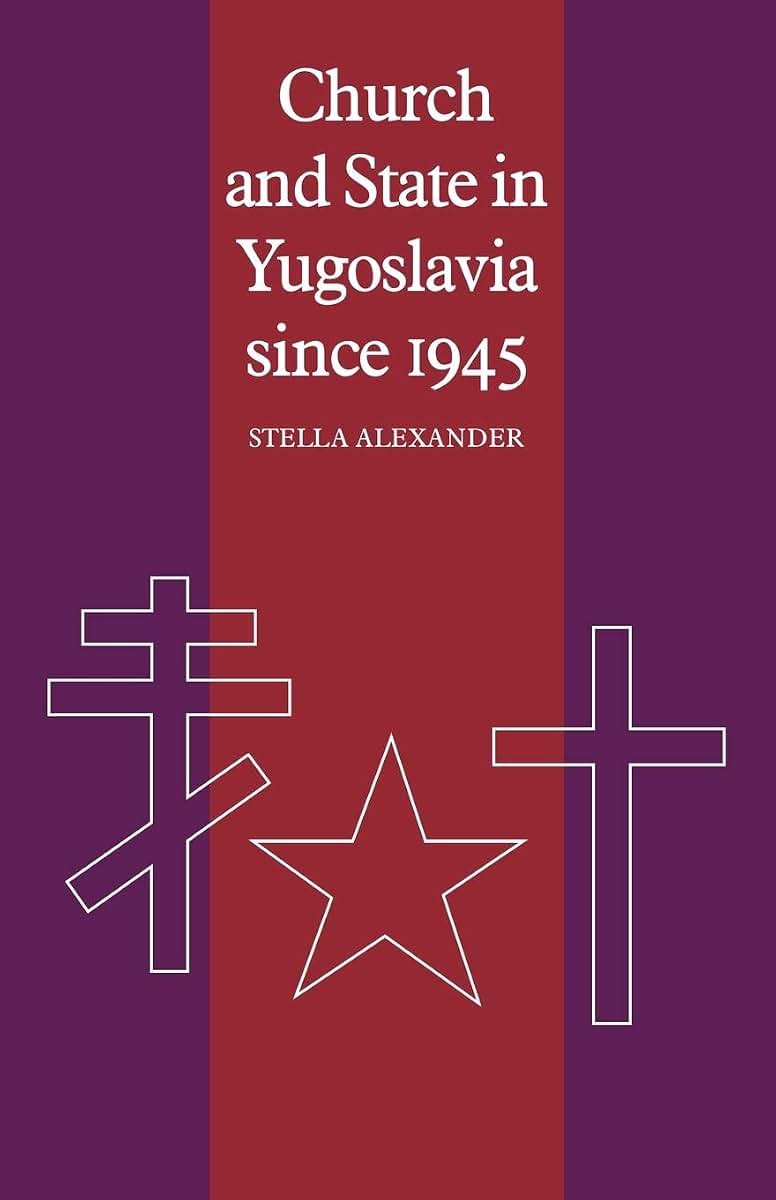 Church and State in Yugoslavia since 1945 (Cambridge Russian, Soviet and Post-Soviet Studies, Series Number 28)