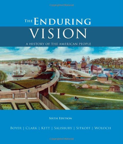 The Enduring Vision: A History of the American People