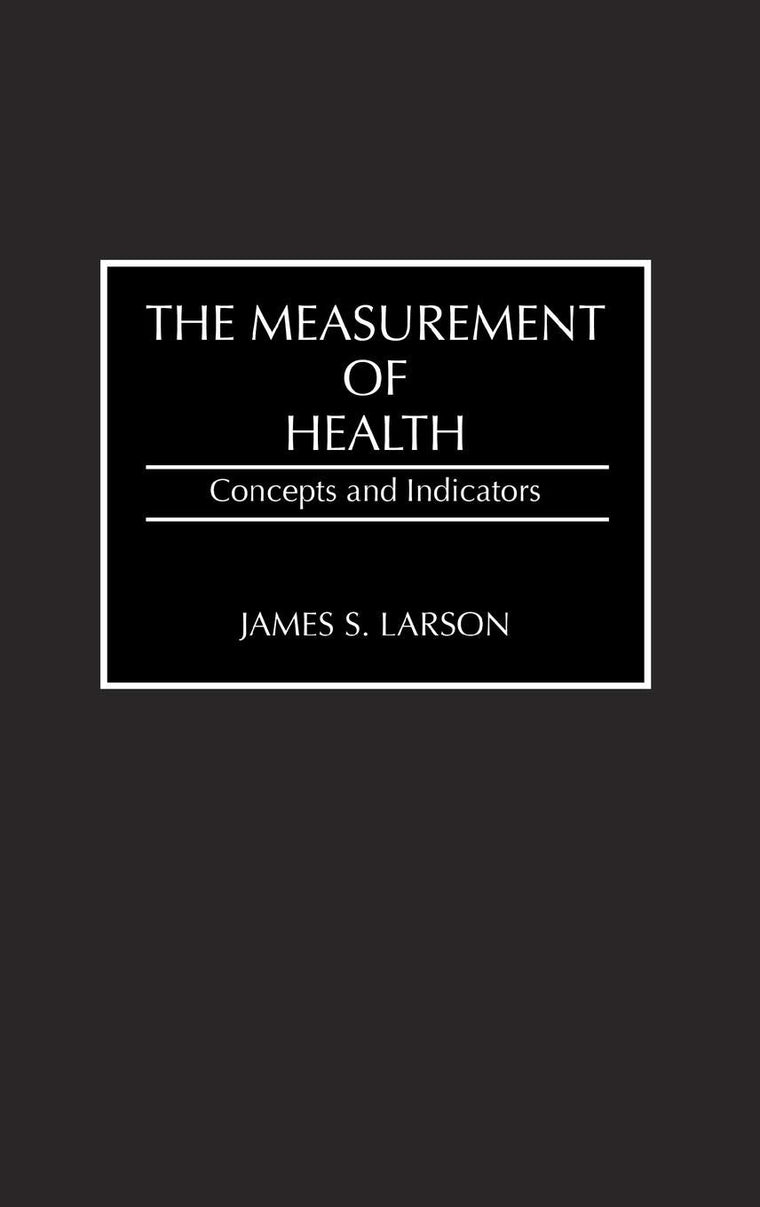 The Measurement of Health: Concepts and Indicators (Contributions in Medical Studies)