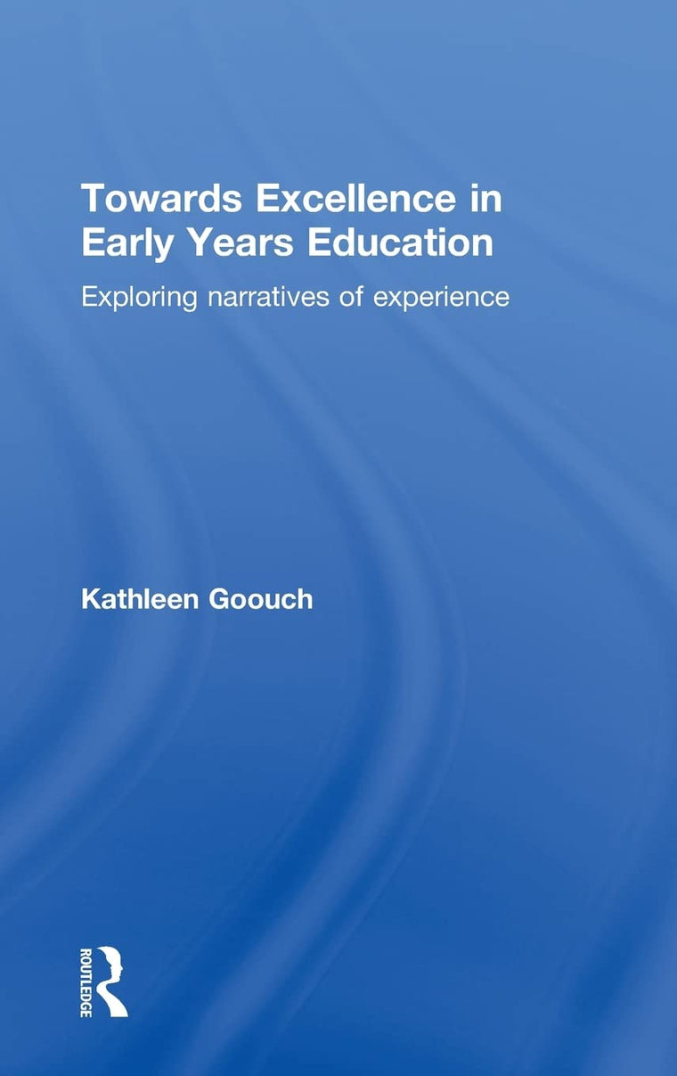 Towards Excellence in Early Years Education: Exploring narratives of experience