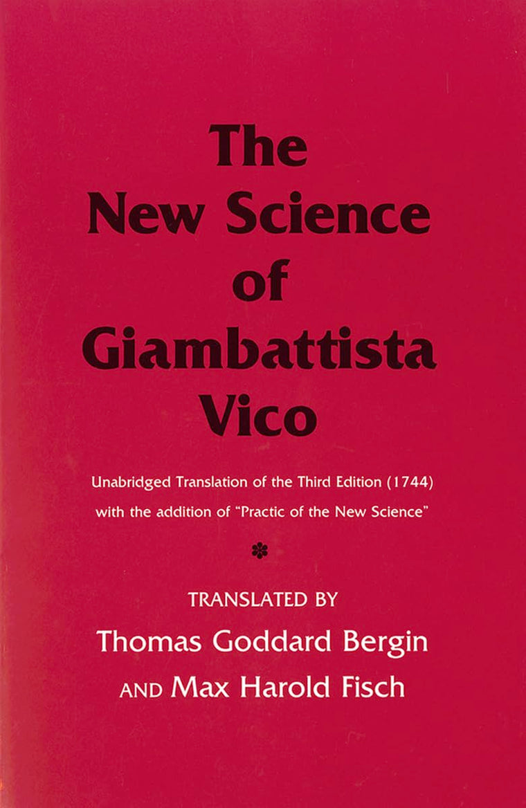 The New Science of Giambattista Vico: Unabridged Translation of the Third Edition (1744) with the addition of "Practic of the New Science"