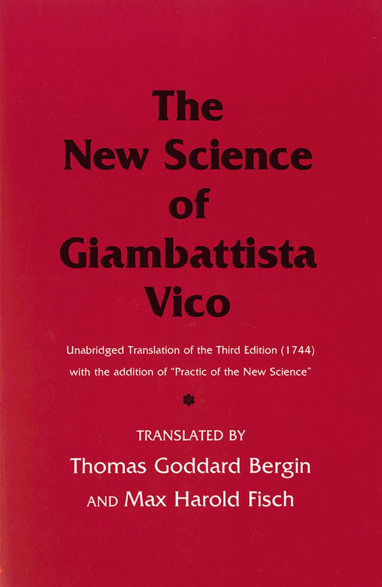 The New Science of Giambattista Vico: Unabridged Translation of the Third Edition (1744) with the addition of "Practic of the New Science"