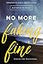 No More Faking Fine: Ending the Pretending