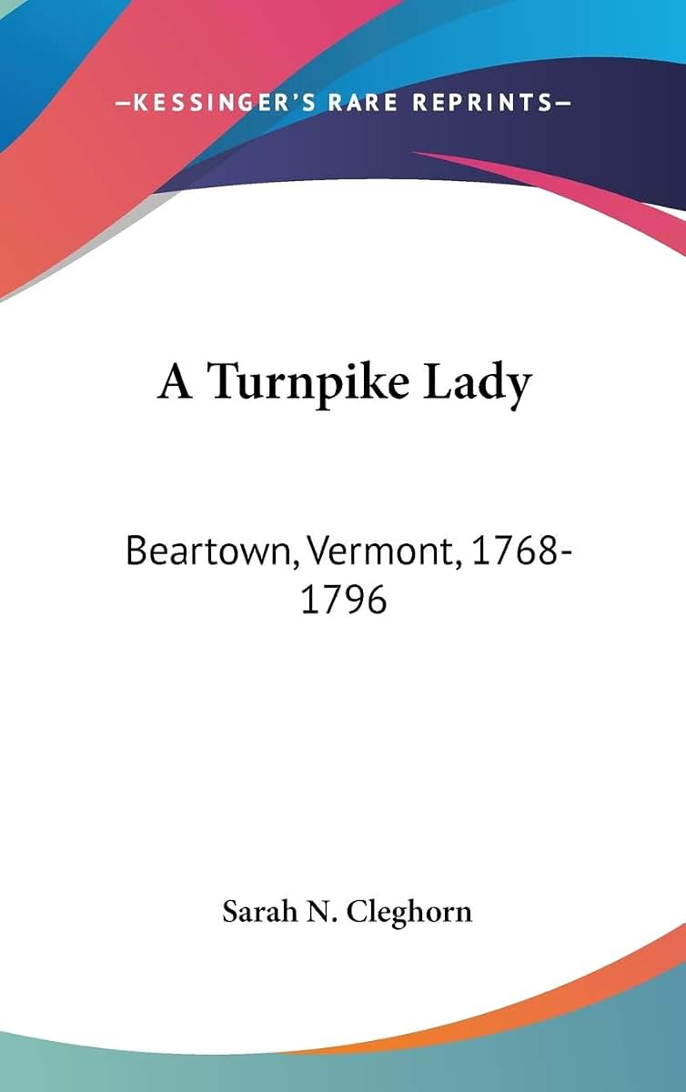 A Turnpike Lady: Beartown, Vermont, 1768-1796