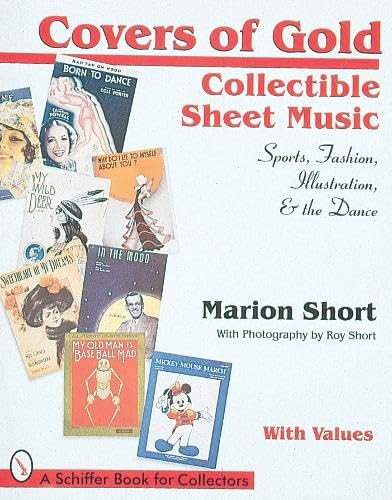 Covers of Gold: Collectible Sheet Music, Sports, Fashion, Illustration, & Dance, With Values (Schiffer Book for Collectors)