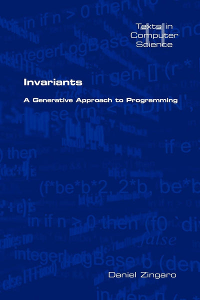 Invariants: A Generative Approach to Programming (Texts in Computer Science)