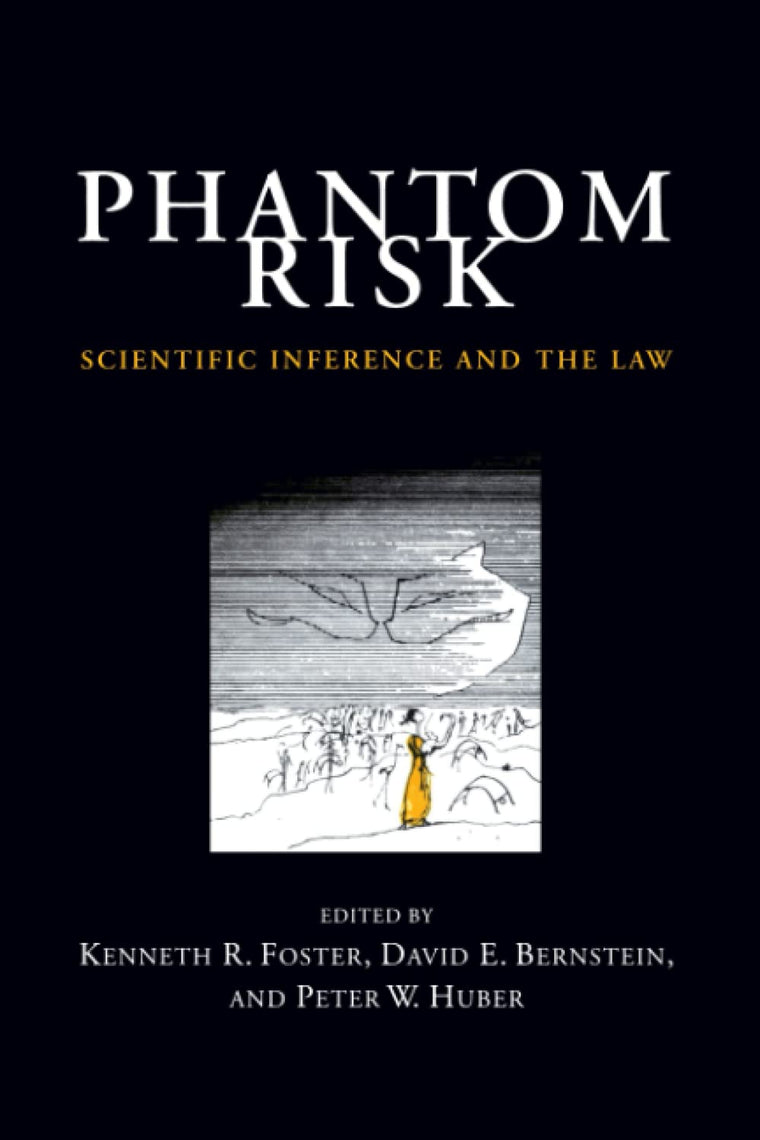 Phantom Risk: Scientific Inference and the Law