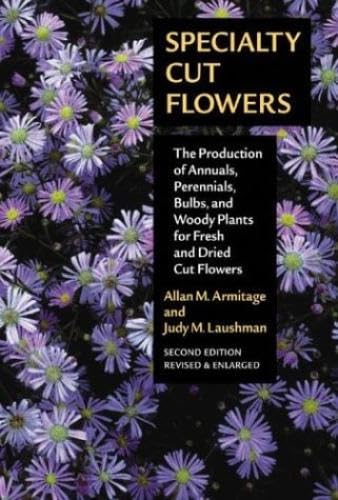 Specialty Cut Flowers: The Production of Annuals, Perennials