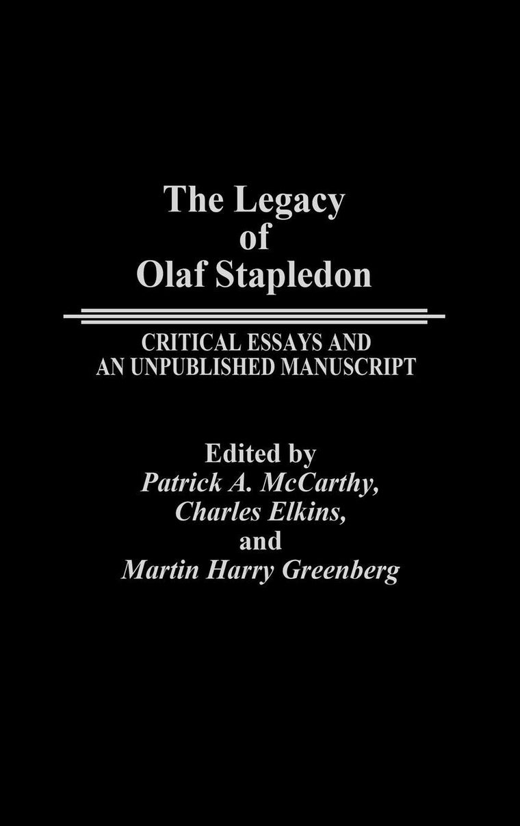 The Legacy of Olaf Stapledon: Critical Essays and an Unpublished Manuscript (Contributions to the Study of Science Fiction and Fantasy)