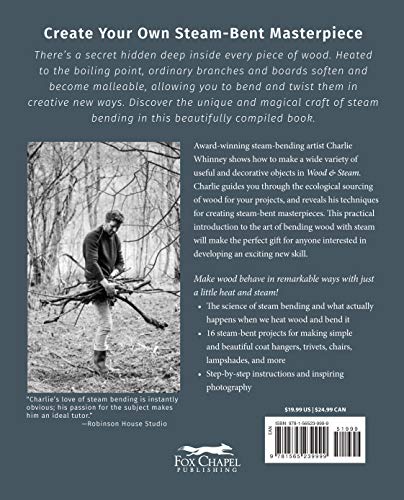 Wood & Steam: Steam-Bending Techniques to Make 16 Projects in Wood (Fox Chapel Publishing) Steam-Bent Masterpieces and Step-by-Step Instructions to Make Coat Hangers, Chairs, Lampshades, and More