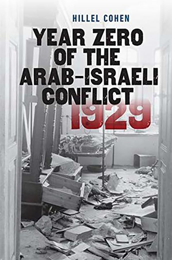 Year Zero of the Arab-Israeli Conflict 1929 (The Schusterman Series in Israel Studies)