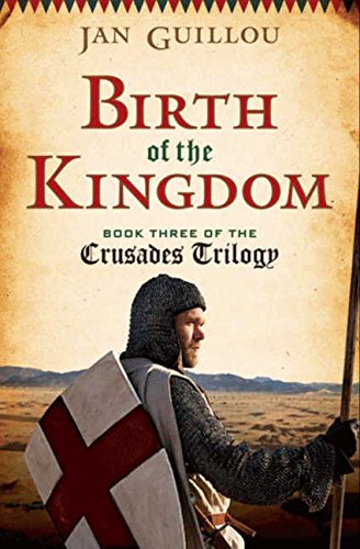 Birth of the Kingdom: Book Three of the Crusades Trilogy by