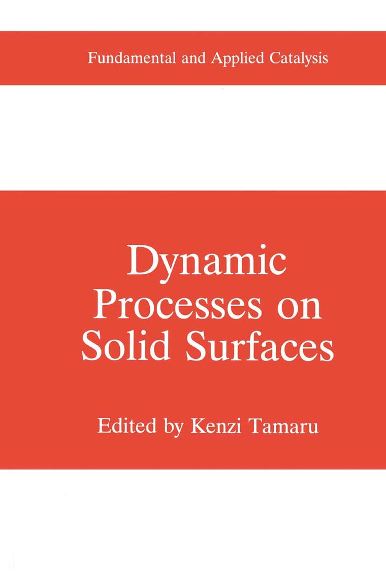 Dynamic Processes on Solid Surfaces (Fundamental and Applied Catalysis)