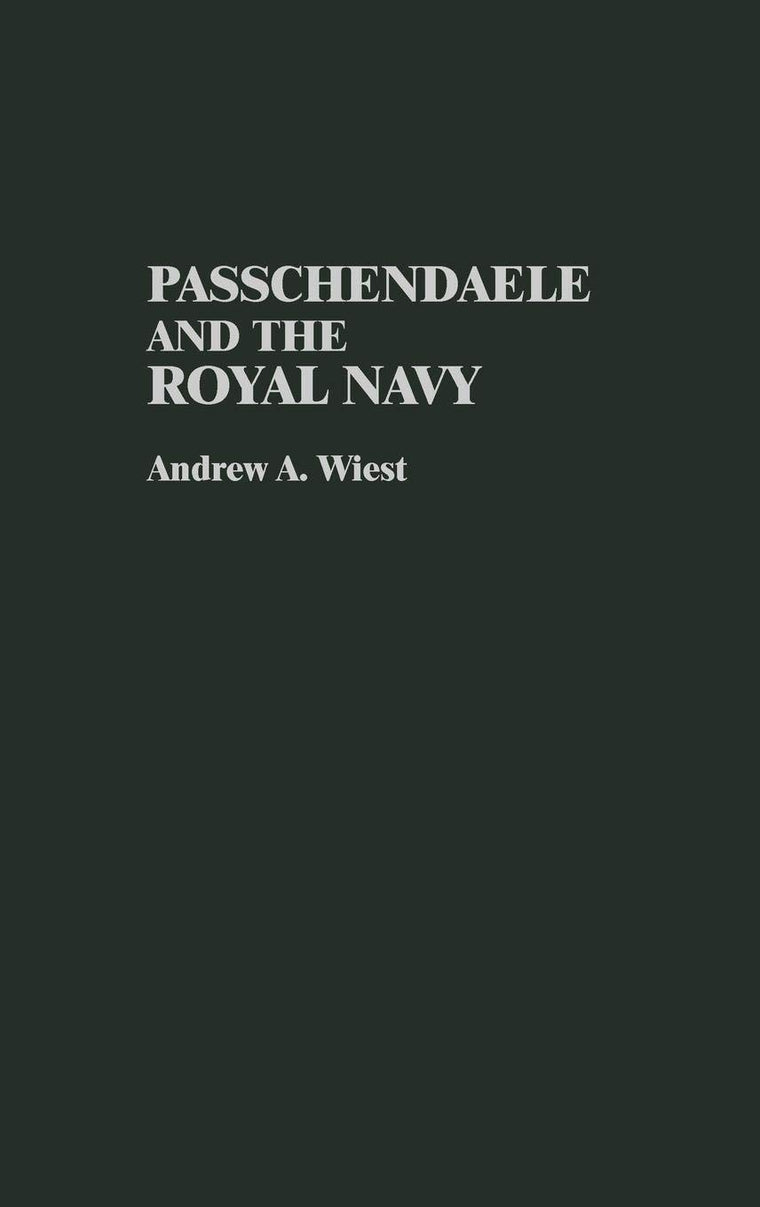 Passchendaele and the Royal Navy: (Contributions in Military Studies)