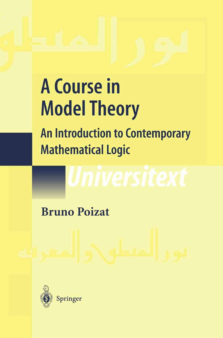 A Course in Model Theory: An Introduction to Contemporary Mathematical Logic (Universitext)