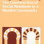 Bargaining for Reality: The Construction of Social Relations in a Muslim Community