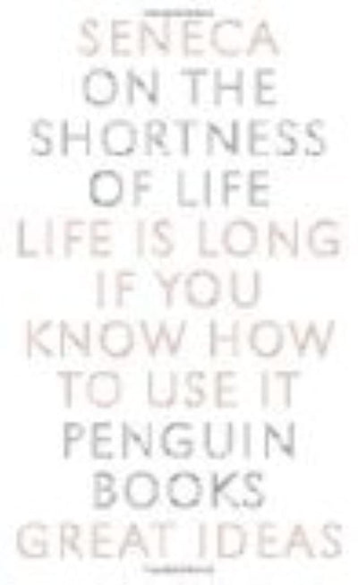 On the Shortness of Life: Life Is Long if You Know How to Us