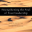 Strengthening the Soul of Your Leadership: Seeking God in th