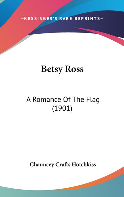 Betsy Ross: A Romance Of The Flag (1901)