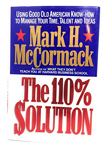 The 110% Solution: Using Good Old American Know-How to Manage Your Time, Talent, and Ideas