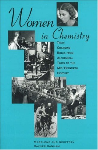 Women in Chemistry: Their Changing Roles from Alchemical Times to the Mid-Twentieth Century