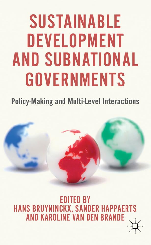 Sustainable Development and Subnational Governments: Policy-Making and Multi-Level Interactions