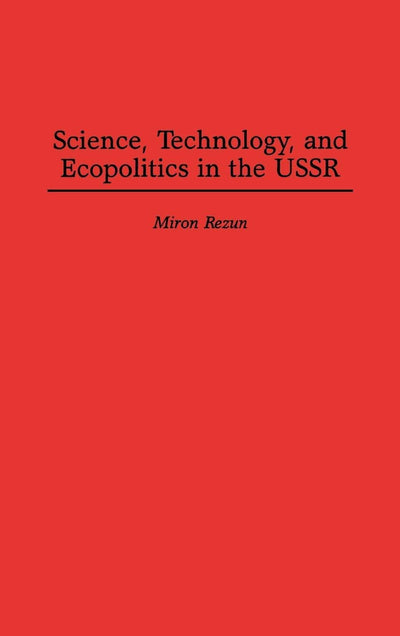 Science, Technology, and Ecopolitics in the USSR