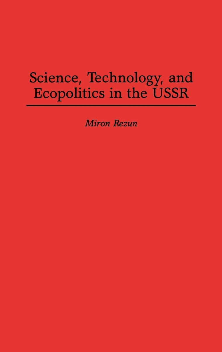 Science, Technology, and Ecopolitics in the USSR