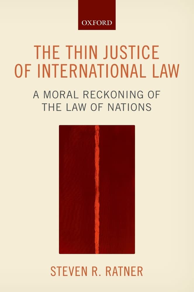 The Thin Justice of International Law: A Moral Reckoning of the Law of Nations