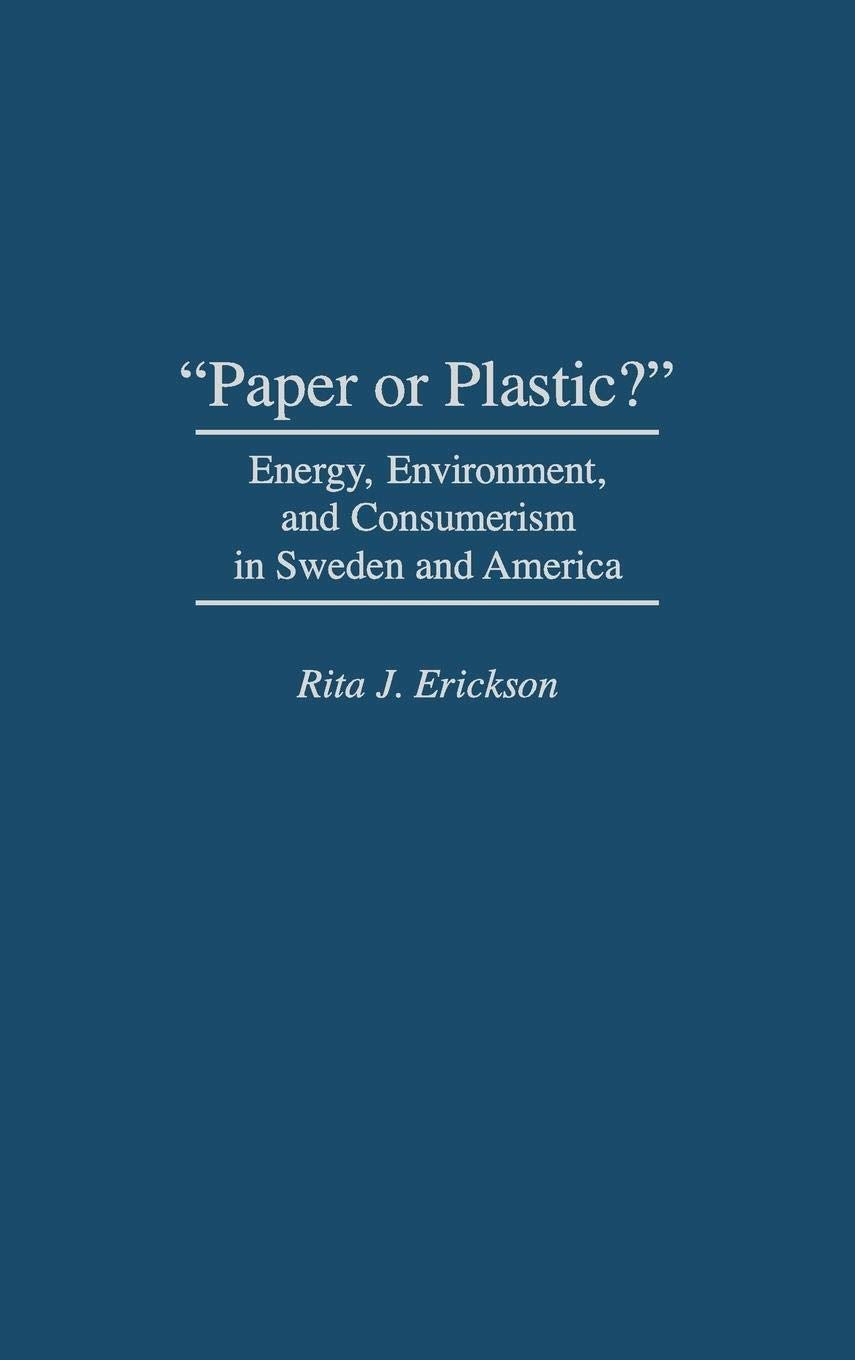 "Paper or Plastic?": Energy, Environment, and Consumerism in Sweden and America
