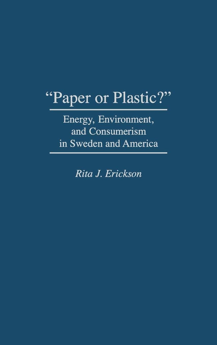 "Paper or Plastic?": Energy, Environment, and Consumerism in Sweden and America