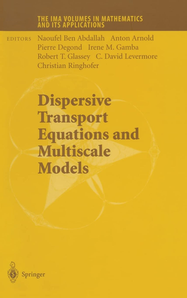 Dispersive Transport Equations and Multiscale Models (The IMA Volumes in Mathematics and its Applications)
