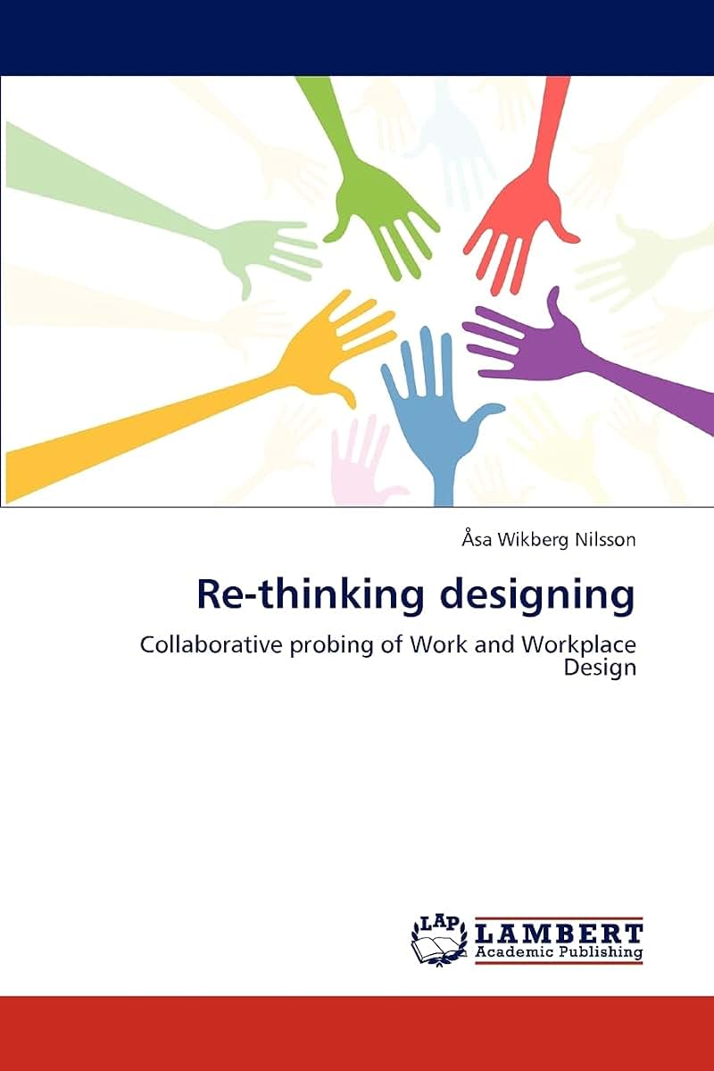 Re-thinking designing: Collaborative probing of Work and Workplace Design