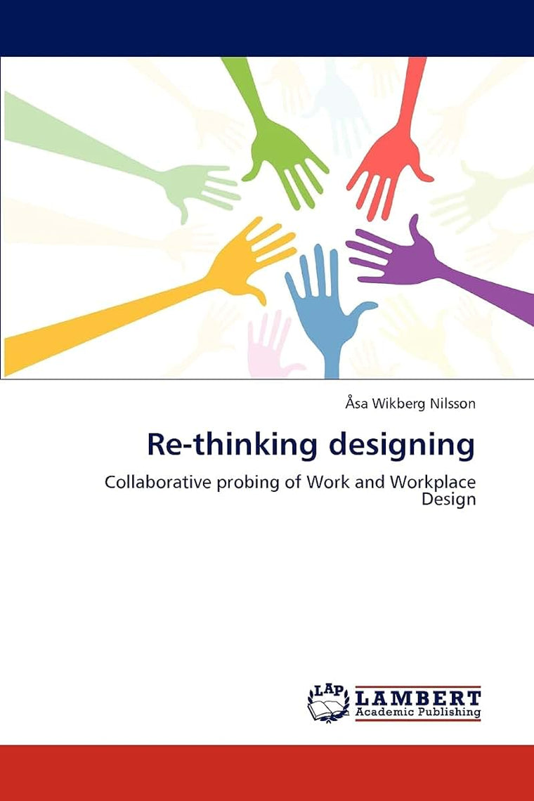 Re-thinking designing: Collaborative probing of Work and Workplace Design