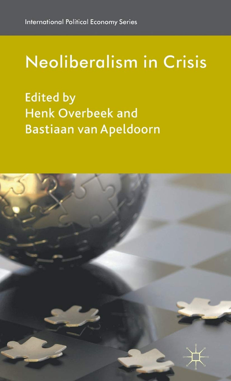 Neoliberalism in Crisis (International Political Economy Series)