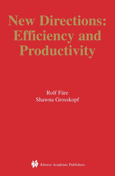 New Directions: Efficiency and Productivity (Studies in Productivity and Efficiency, 3)