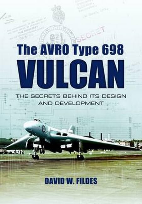 The Avro Type 698 Vulcan: The Secrets Behind its Design and Development