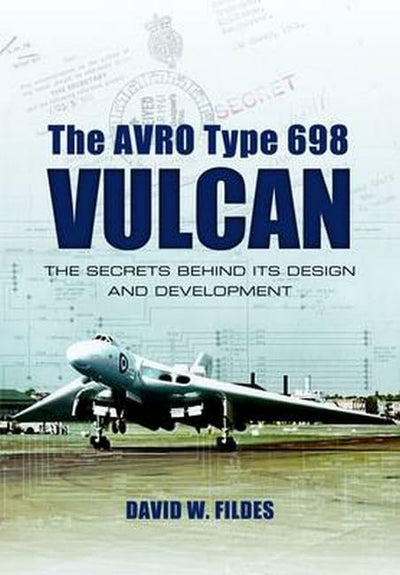 The Avro Type 698 Vulcan: The Secrets Behind its Design and Development