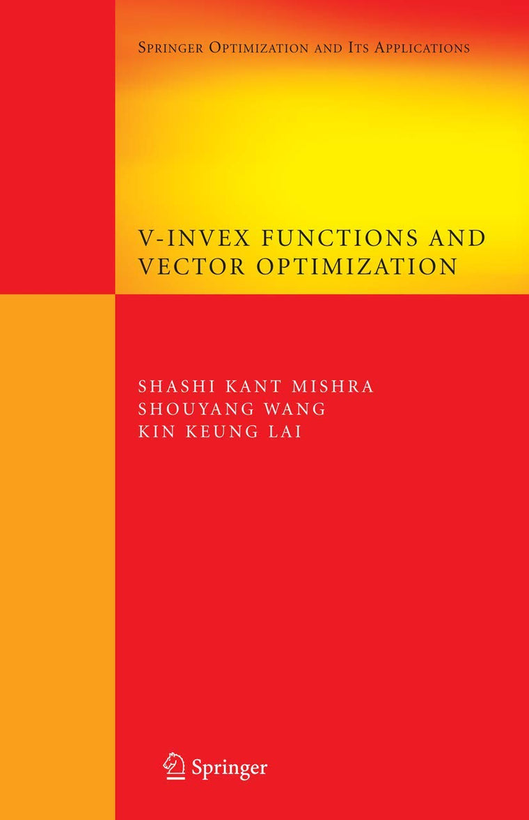 V-Invex Functions and Vector Optimization (Springer Optimization and Its Applications, 14)