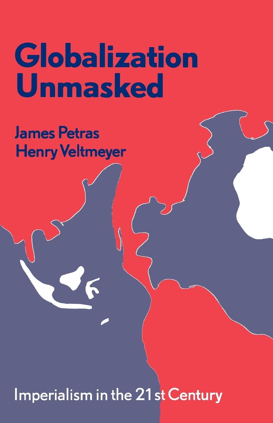 Globalization Unmasked: Imperialism in the 21st Century by P