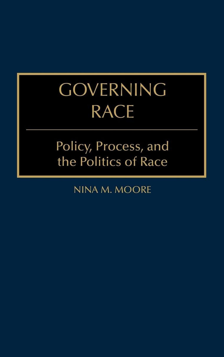 Governing Race: Policy, Process, and the Politics of Race