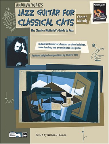 Andrew York's Jazz Guitar for Classical Cats: Chord/Melody, The Classical Guitarist's Guide to Jazz