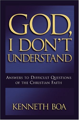 God, I Don't Understand: Answers to Difficult Questions of the Faith