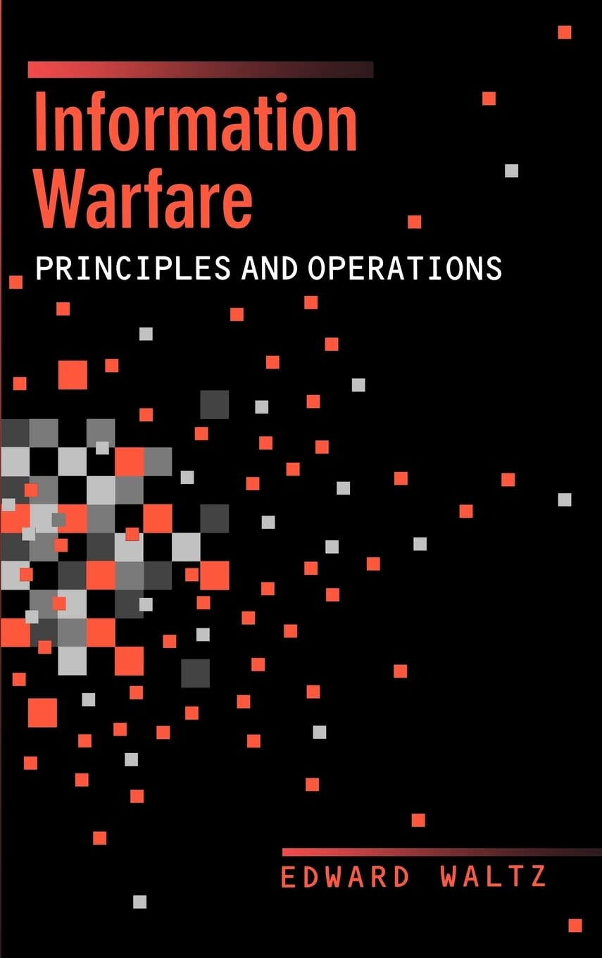 Information Warfare Principles and Operations (Artech House Computer Science Library)
