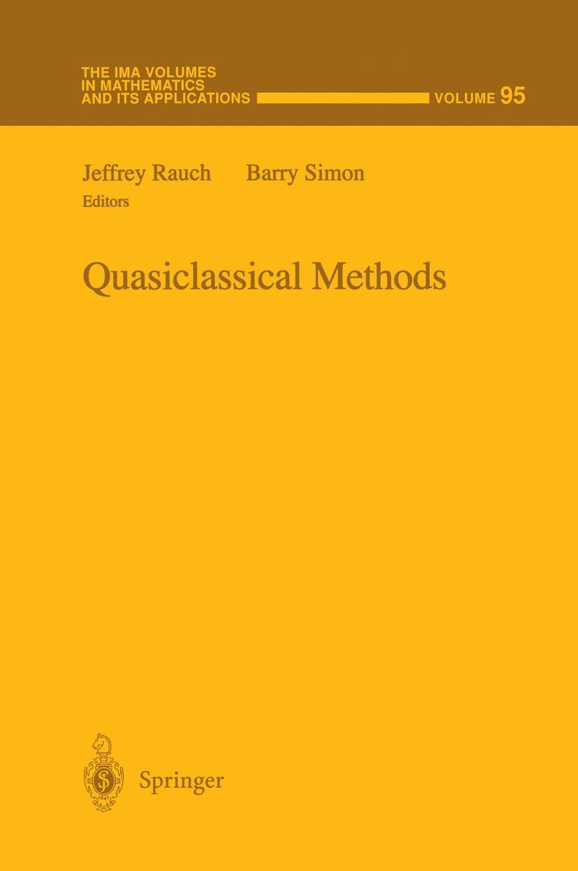 Quasiclassical Methods (The IMA Volumes in Mathematics and its Applications, 95)