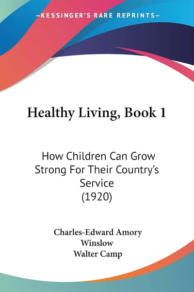 Healthy Living, Book 1: How Children Can Grow Strong For Their Country's Service (1920)