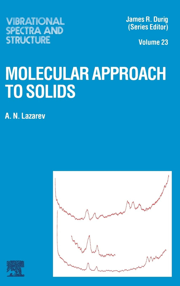 Molecular Approach to Solids (Volume 23) (Vibrational Spectra and Structure, Volume 23)