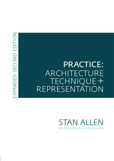 Practice - Architecture, Technique and Representation: Revised and Expanded Edition