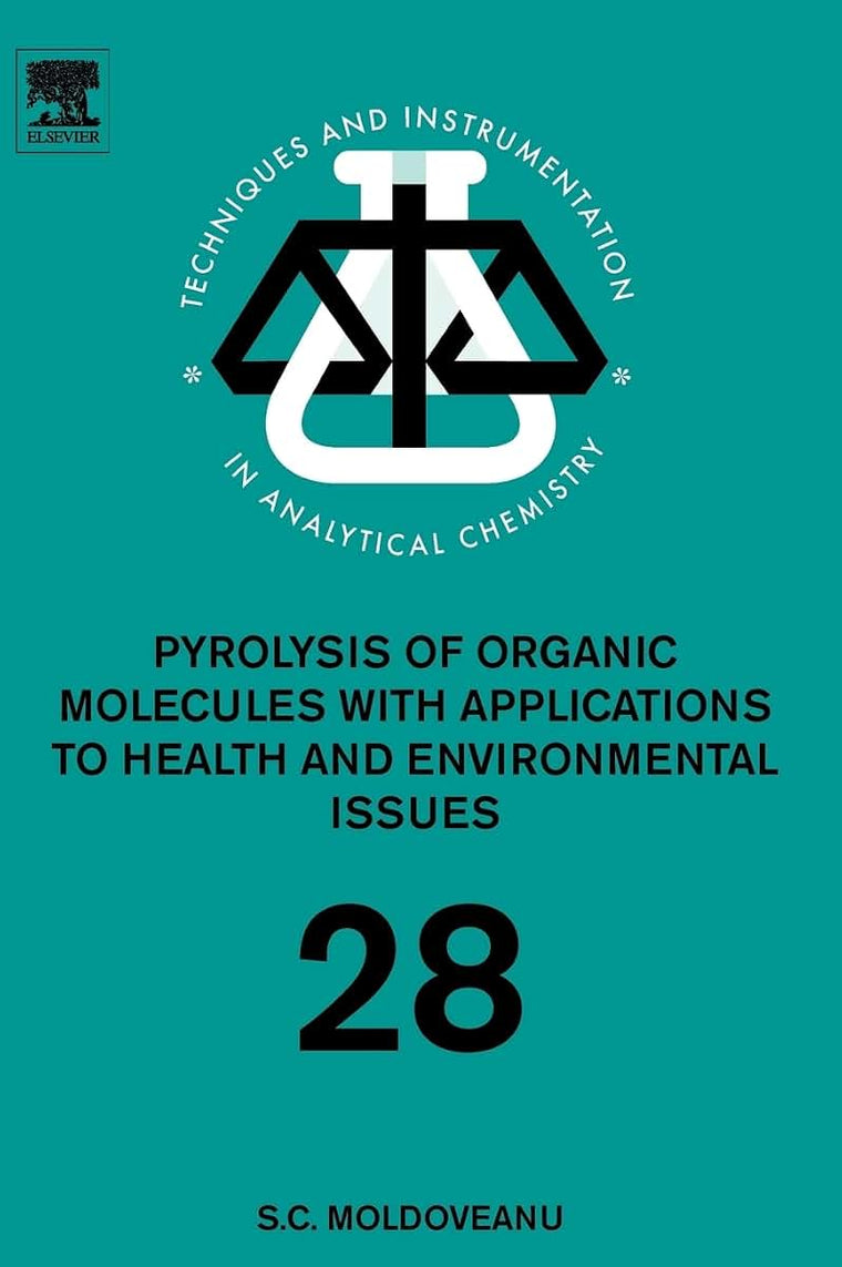 Pyrolysis of Organic Molecules: Applications to Health and Environmental Issues (Volume 28) (Techniques and Instrumentation in Analytical Chemistry, Volume 28)